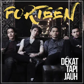 Dekat Tapi Jauh by FORTEEN