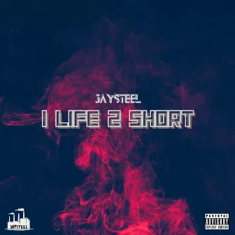 1 Life 2 Short by JaySteel