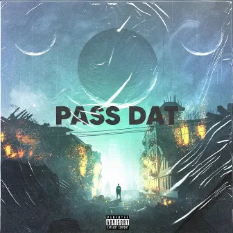 PASS DAT by BvsedOne