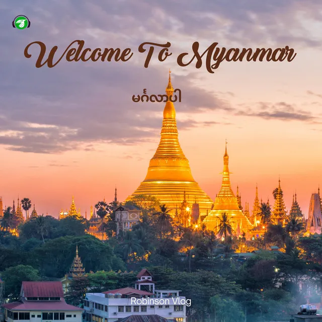 Welcome to Myanmar - မင်္ဂလာပါ - Travel BGM