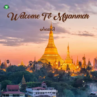 Welcome to Myanmar - မင်္ဂလာပါ (Travel BGM) by Robinson Vlog