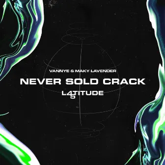 Never Sold Crack by Latitude 45