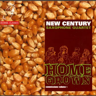 Home Grown: Commissions, Vol. 1 by New Century Saxophone Quartet