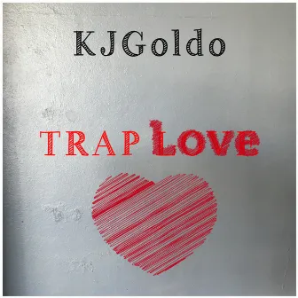 Trap Love by KJGoldo