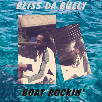 Boat Rockin' by Bliss Da Bully