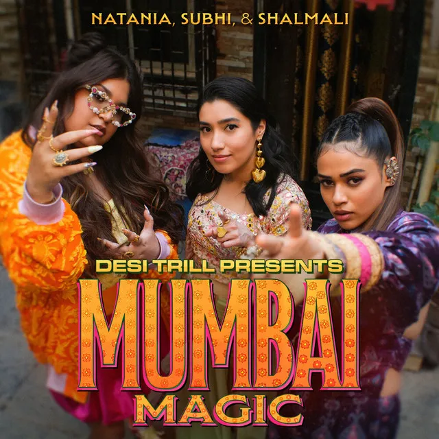 Mumbai Magic (feat. Natania, Subhi & Shalmali Kholgade)