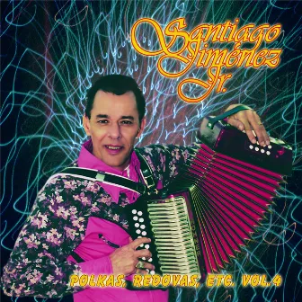 Polkas, Redovas Etc., Vol. 4 by Santiago Jimenez, Jr.