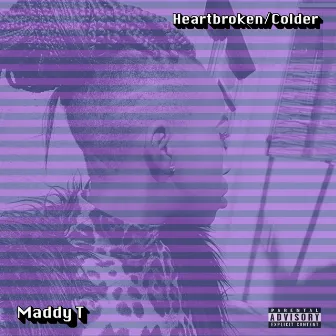 Heartbroken/Colder by Maddy T