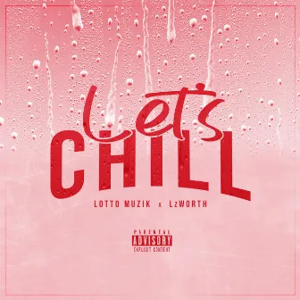 Lets Chill by Lotto Muzik