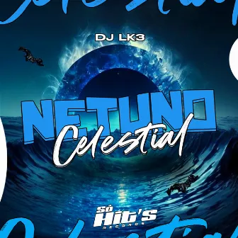 Netuno Celestial by DJ LK3