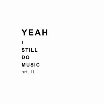 Yeah I Still Do Music pt. 2 by Koen