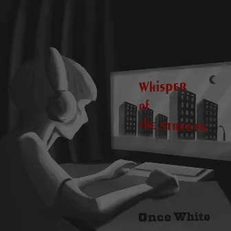 Whisper of the Streets by Once White