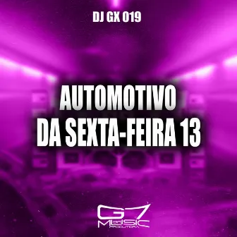 Automotivo da Sexta-Feira 13 by DJ GX 019