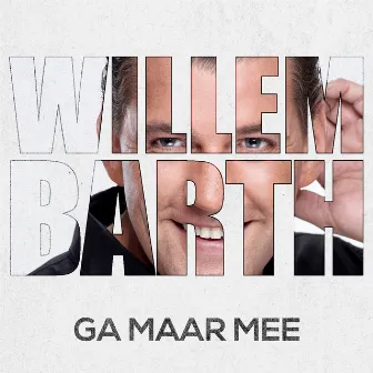 Ga Maar Mee by Willem Barth