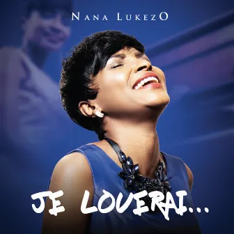 Je louerai ... by Nana Lukezo