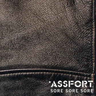 SORE SORE SORE by ASSFORT