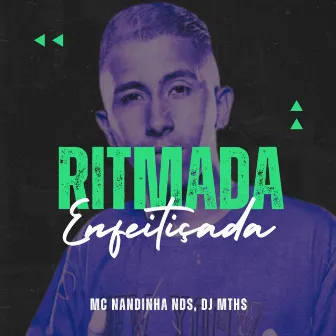 Ritmada Enfeitiçada by MC Nandinha NDS