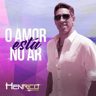 O Amor Está no Ar by Henrico