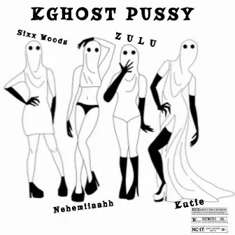 KGHOST PUSSY by Sixx Woods