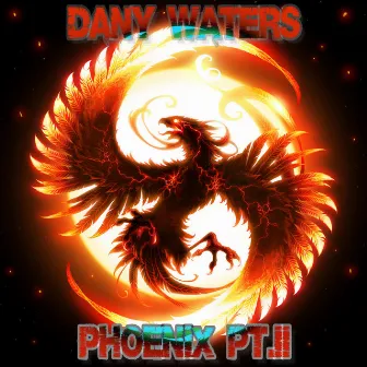 Phoenix Pt. II by Dany Waters