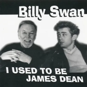 Used To Be James Dean by Billy Swan