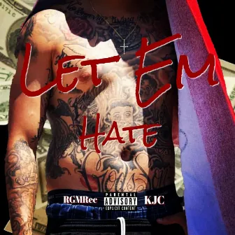 Let Em Hate by KJC