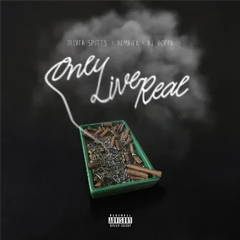 Only Live Real (feat. Demrick & DJ Hoppa) by Oliver Spitts