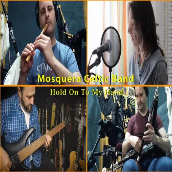 Hold On My Hand by Mosquera Celtic Band