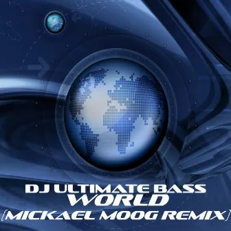 World (Mickael Moog Remix) by DJ Ultimate Bass