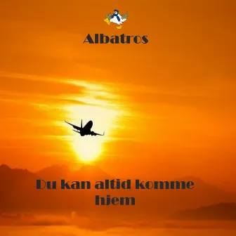 Du kan altid komme hjem by Albatros