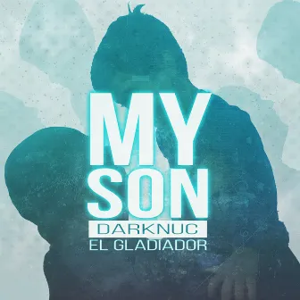 My Son by Darknuc El Gladiador