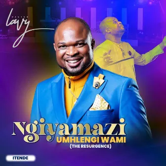 Ngiyamazi Umhlengi Wami (The Resurgence) by Pastor Lavy