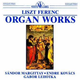 Liszt: Organ Works by Endre Kovács