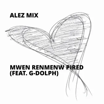 Mwen Renmenw Pired by Alez Mix