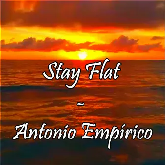 Stay Flat by ANTONIO EMPÍRICO