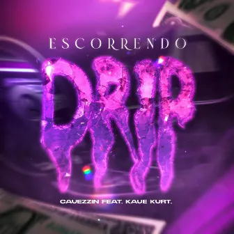 Escorrendo Drip by Kaue Kurt