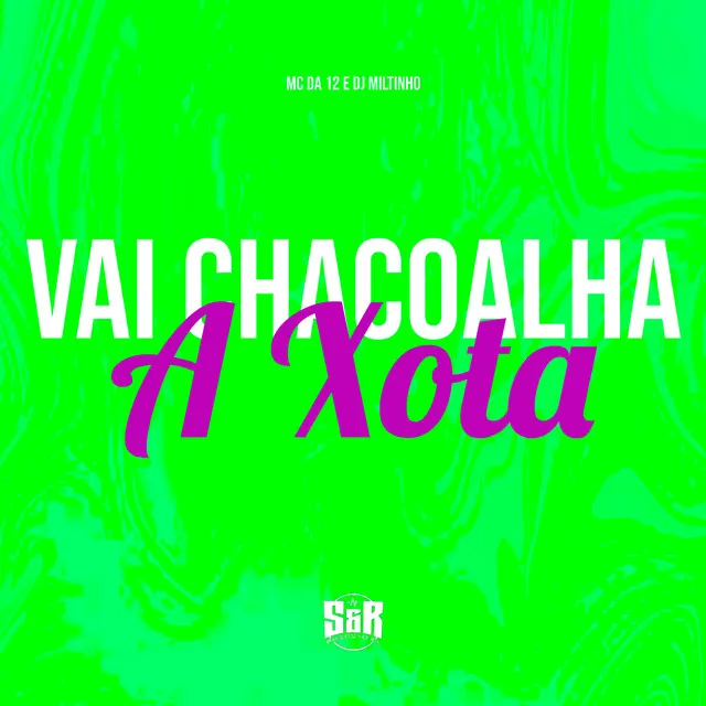 Vai Chacoalha a Xota