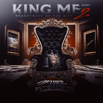 King Me Part 2: Soundtrack Of The City by D-Locc Da Chop