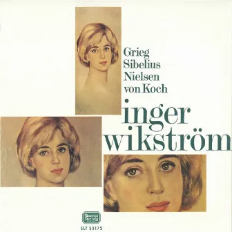 Grieg, Sibelius, Nielsen & von Koch: Inger Wikström by Inger Wikström