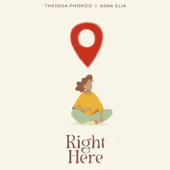 Right Here by Theresa Phondo