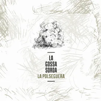 La Polseguera by La Gossa Sorda