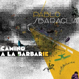 Camino a la Barbarie (Introducción) by Pablo Sbaraglia