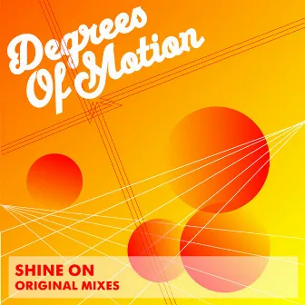 Shine On (1994 Mixes) by Degrees Of Motion