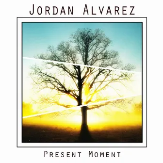 Present Moment by Jordan Alvarez