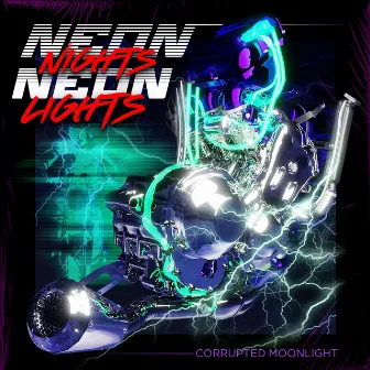 Neon Nights Neon Lights (single) by Corrupted Moonlight