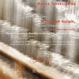 Jean Adam Guilain, l'œuvre intégrale pour orgue by Marina Tchebourkina