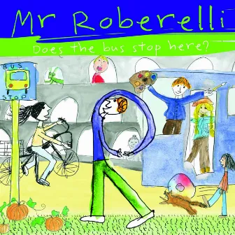 Does the Bus Stop Here? by Mr Roberelli