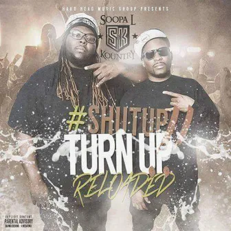 Shut Up Turn Up Reloaded by Kountry