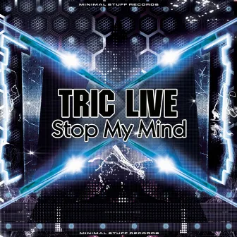 Stop My Mind by Tric Live