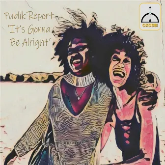 It's Gonna Be Alright by Publik Report